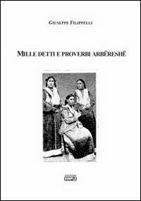 Mille detti e proverbi arbëreshë - Giuseppe Filippelli - Libro Simple 2012 | Libraccio.it