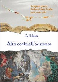 Altri occhi all'orizzonte - Zef Mulaj - Libro Simple 2012 | Libraccio.it