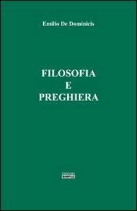 Filosofia e preghiera - Emilio De Dominicis - Libro Simple 2012 | Libraccio.it
