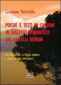 Poesie e testi di canzoni in dialetto romanesco dai Castelli romani - Cristiano Torricella - Libro Simple 2012 | Libraccio.it