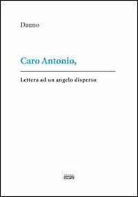 Caro Antonio - Dauno - Libro Simple 2012 | Libraccio.it