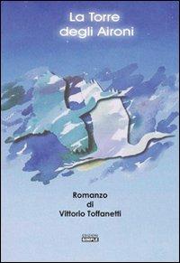 La torre degli aironi - Vittorio Toffanetti - Libro Simple 2012 | Libraccio.it