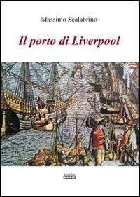 Il porto di Liverpool - Massimo Scalabrino - Libro Simple 2012 | Libraccio.it