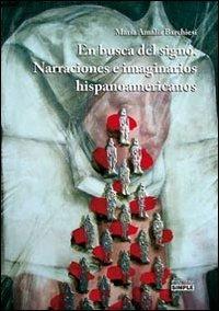 En busca del signo. Narraciones e imaginarios hispanoamericanos - M. Amalia Barchiesi - Libro Simple 2012 | Libraccio.it