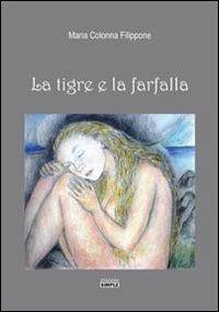 La tigre e la farfalla - Maria Colonna Filippone - Libro Simple 2012 | Libraccio.it
