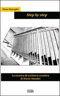 Step by step. La tecnica di scrittura creativa di Dario Amadei - Elena Sbaraglia - Libro Simple 2013 | Libraccio.it