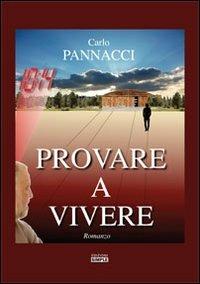 Provare a vivere - Carlo Pannacci - Libro Simple 2013 | Libraccio.it