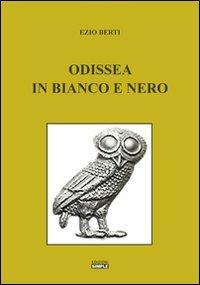 Odissea in bianco e nero - Ezio Berti - Libro Simple 2013 | Libraccio.it