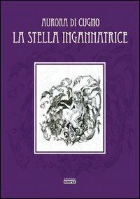 La stella ingannatrice - Aurora Di Cugno - Libro Simple 2013 | Libraccio.it