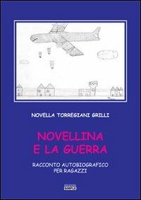 Novellina e la guerra. Racconto autobiografico per ragazzi - Novella Torregiani Grilli - Libro Simple 2013 | Libraccio.it