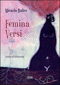 Femina versi. Poesia al femminile - Micaela Balìce - Libro Simple 2013 | Libraccio.it