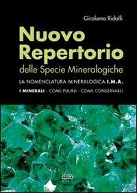 Nuovo repertorio delle specie mineralogiche. La nomenclatura mineralogica I.M.A. I minerali, come pulirli, come conservarli - Girolamo Ridolfi - Libro Simple 2013 | Libraccio.it