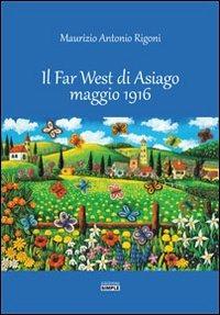 Il Far West di Asiago maggio 1916 - Maurizio A. Rigoni - Libro Simple 2013 | Libraccio.it