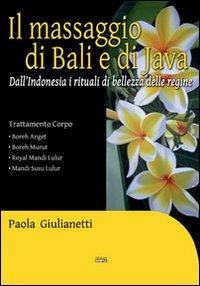Il massaggio di Bali e di Java. Dall'Indonesia i rituali di bellezza delle regine - Paola Giulianetti - Libro Simple 2013 | Libraccio.it
