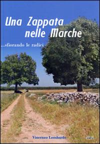 Una zappata nelle Marche... sfiorando le radici - Vincenzo Lombardo - Libro Simple 2013 | Libraccio.it