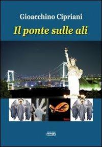 Il ponte sulle ali - Gioacchino Cipriani - Libro Simple 2014 | Libraccio.it