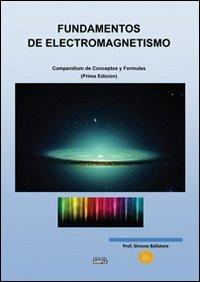 Fundamentos de electromagnetismo. Compendium de conceptos y formulas - Simone Ballatore - Libro Simple 2014 | Libraccio.it