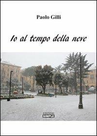 Io al tempo della neve - Paolo Gilli - Libro Simple 2014 | Libraccio.it