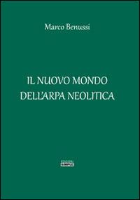 Il nuovo mondo dell'arpa neolitica - Marco Benussi - Libro Simple 2014 | Libraccio.it