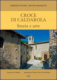 Croce di Caldarola. Storia e arte - Rossano Cicconi, Matteo Mazzalupi - Libro Simple 2014 | Libraccio.it