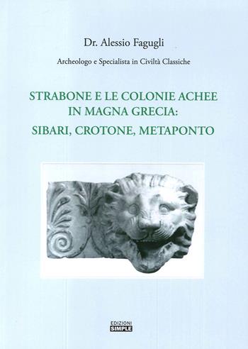 Strabone e le colonie achee in Magna Grecia : Sibari, Crotone, Metaponto - Alessio Fagugli - Libro Simple 2018 | Libraccio.it