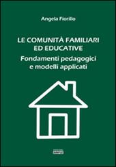 Le comunità familiari ed educative. Fondamenti pedagogici e modelli applicati