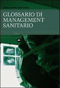 Glossario di management sanitario - Andrea Fiorina, Ilaria Fiorina - Libro Mattioli 1885 2007, Manuali | Libraccio.it