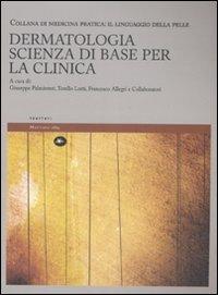 Dermatologia. Scienza di base per la clinica. Il linguaggio della pelle. Ediz. illustrata. Vol. 1  - Libro Mattioli 1885 2008, Trattati | Libraccio.it