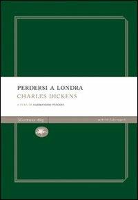 Perdersi a Londra - Charles Dickens - Libro Mattioli 1885 2008, Experience Light | Libraccio.it