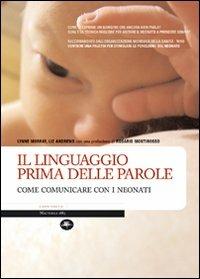 Il linguaggio prima delle parole. Come comunicare con i neonati - Lynne Murray, Liz Andrews - Libro Mattioli 1885 2008, Manuali | Libraccio.it