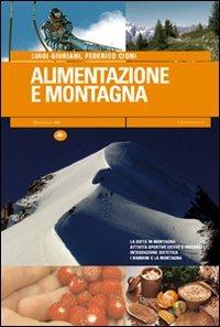 Alimentazione e montagna - Luca Giuriani, Federico Cioni - Libro Mattioli 1885 2008, Libroterapia | Libraccio.it