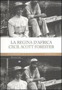 La regina d'Africa - Cecil Scott Forester - Libro Mattioli 1885 2008, Ad fluxum aquae | Libraccio.it