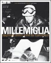 Millemiglia. 1947-1957 dieci anni di leggenda