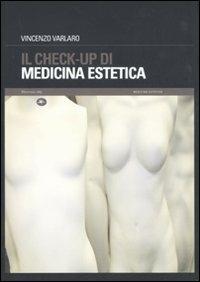 Il check-up di medicina estetica - Vincenzo Varlaro - Libro Mattioli 1885 2009, Medicina | Libraccio.it
