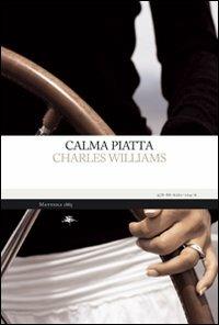 Calma piatta - Charles Williams - Libro Mattioli 1885 2009, Ad fluxum aquae | Libraccio.it