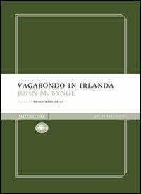Vagabondo in Irlanda - John M. Synge - Libro Mattioli 1885 2009, Experience Light | Libraccio.it