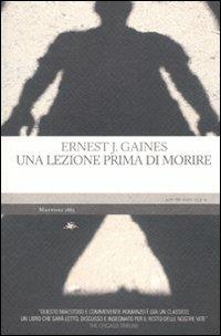 Una lezione prima di morire - Ernest J. Gaines - Libro Mattioli 1885 2010, Experience. Frontiere | Libraccio.it