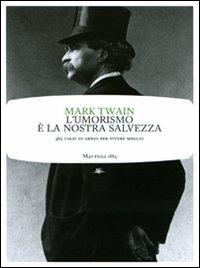 L'umorismo è la nostra salvezza. 365 colpi di genio per vivere meglio - Mark Twain - Libro Mattioli 1885 2010, Frontiere light | Libraccio.it