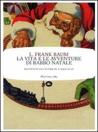 La vita e le avventure di Babbo Natale - L. Frank Baum - Libro Mattioli 1885 2010, Frontiere light | Libraccio.it