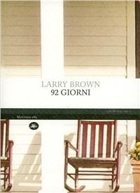 Novantadue giorni - Larry Brown - Libro Mattioli 1885 2010, Experience Light | Libraccio.it