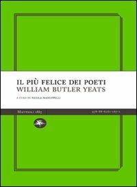 Il più felice dei poeti - William Butler Yeats - Libro Mattioli 1885 2010, Experience Light | Libraccio.it