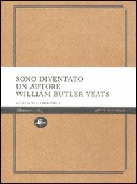 Sono diventato un autore - William Butler Yeats - Libro Mattioli 1885 2010, Experience Light | Libraccio.it