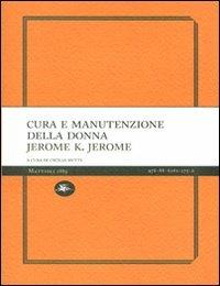 Cura e manutenzione della donna - Jerome K. Jerome - Libro Mattioli 1885 2010, Experience Light | Libraccio.it
