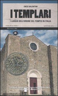 I templari. I luoghi dell'ordine del tempio in Italia - Enzo Valentini - Libro Mattioli 1885 2010, Viaggi nella storia | Libraccio.it