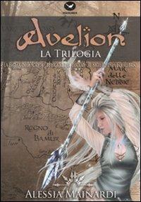 Avelion. La trilogia - Alessia Mainardi - Libro Mattioli 1885 2010 | Libraccio.it