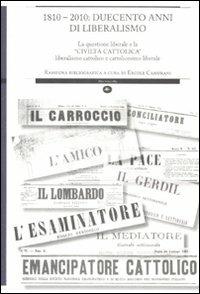 1810-2010: duecento anni di liberalismo. La questione liberale e la «Civiltà cattolica» liberalismo cattolico e cattolicesimo liberale - Ercole Camurani - Libro Mattioli 1885 2011, Strumenti per il lavoro storico | Libraccio.it