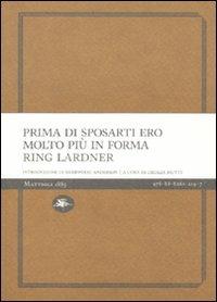 Prima di sposarti ero molto più in forma - Ring Lardner - Libro Mattioli 1885 2011, Experience Light | Libraccio.it