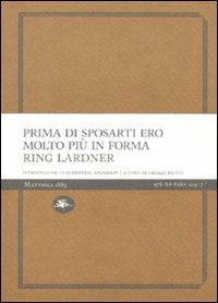 Prima di sposarti ero molto più in forma - Ring Lardner - Libro Mattioli 1885 2011, Experience Light | Libraccio.it