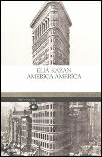 America America - Elia Kazan - Libro Mattioli 1885 2011, Experience. Frontiere | Libraccio.it