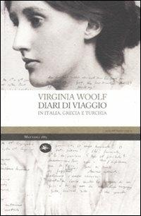 Diari di viaggio in Italia, Grecia e Turchia - Virginia Woolf - Libro Mattioli 1885 2011, Experience. Frontiere | Libraccio.it